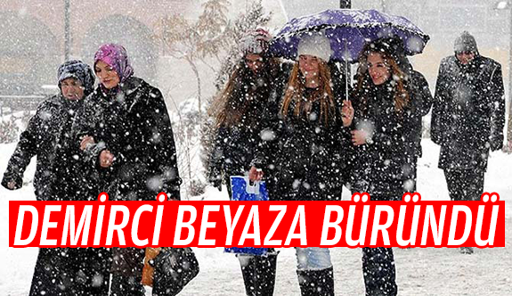 DEMİRCİ&#039;DE KAR YAĞDI