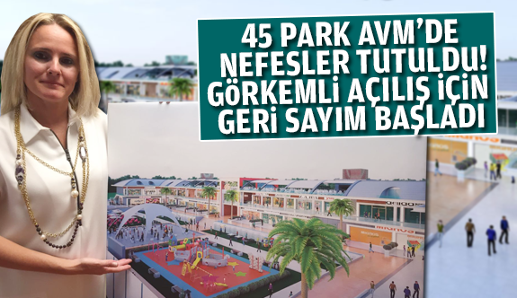 MANİSA&rsquo;NIN CAZİBE MERKEZİ 45 PARK AVM&rsquo;DE NEFESLER TUTULDU!