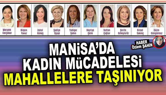 MANİSA’DA KADIN MÜCADELESİ MAHALLELERE TAŞINIYOR  