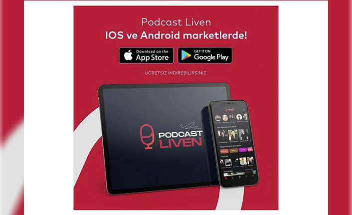 PODCAST LİVEN, “ TÜRKİYE’DE BİR İLK!