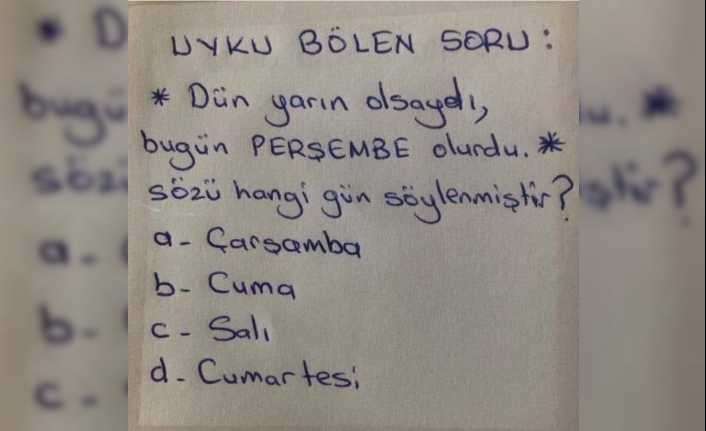 Dün yarın olsaydı bugün cumartesi olurdu sözü hangi gün söylenmiştir?