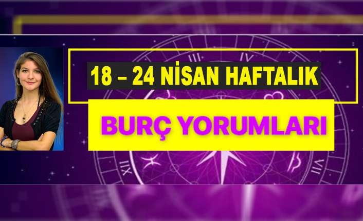 18 NİSAN HAFTAMIZ HEM GÜZEL HEM DE ZORLAYICI AÇILAR BİR ARADA…