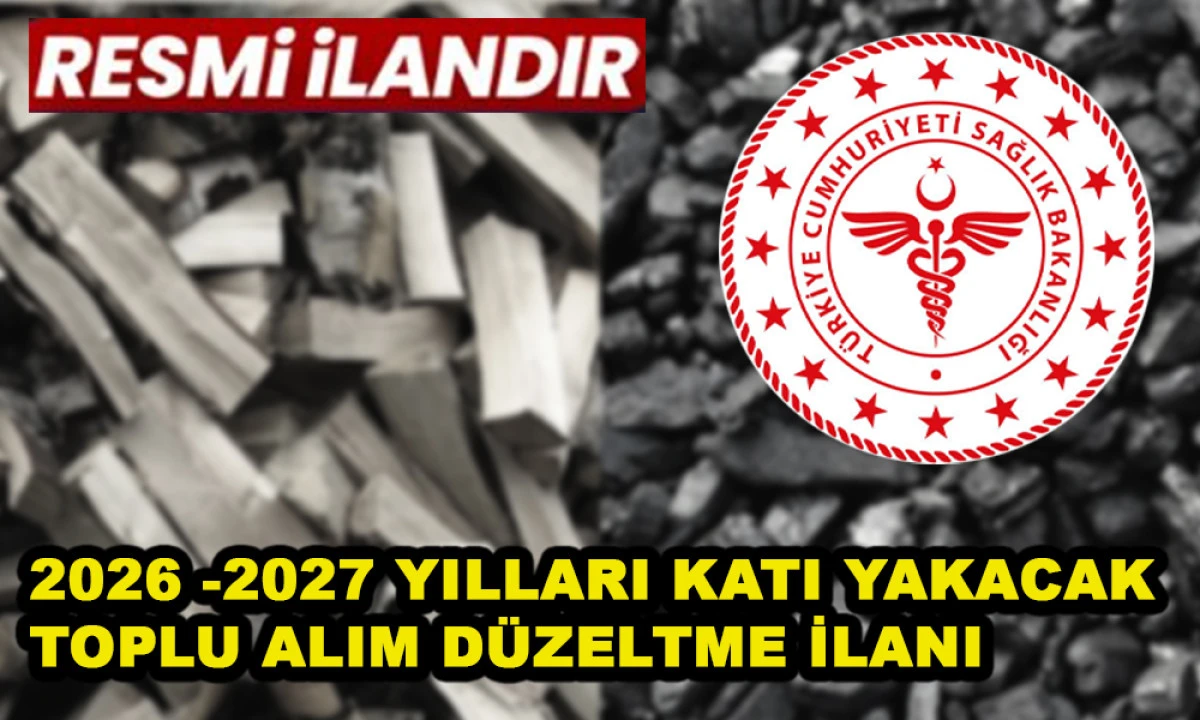 2026 -2027 YILLARI KATI YAKACAK TOPLU ALIM D&Uuml;ZELTME İLANI