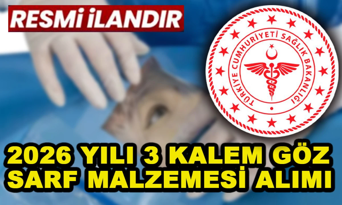 2026 YILI 3 KALEM G&Ouml;Z SARF MALZEMESİ ALIMI