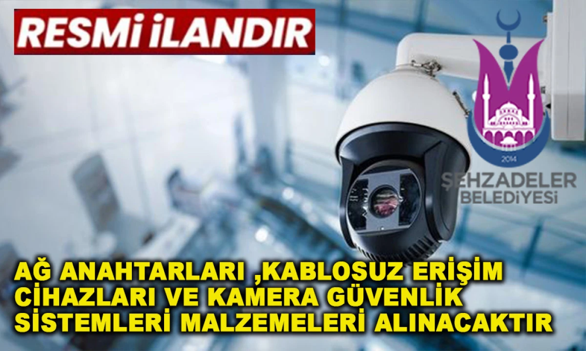 AĞ ANAHTARLARI ,KABLOSUZ ERİŞİM CİHAZLARI VE KAMERA G&Uuml;VENLİK SİSTEMLERİ MALZEMELERİ ALINACAKTIR
