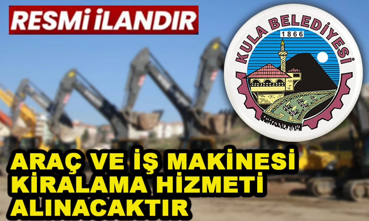 ARA&Ccedil; VE İŞ MAKİNESİ KİRALAMA HİZMETİ ALINACAKTIR