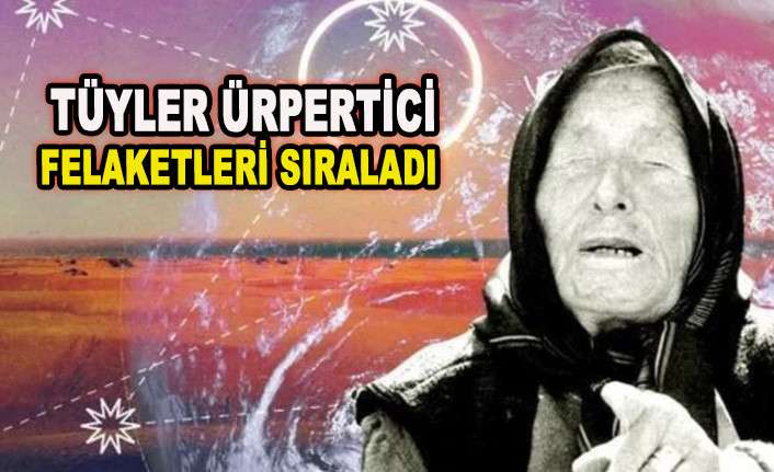  BABA VANGA'NIN 2024 KEHANETLERİ ORTAYA ÇIKTI!