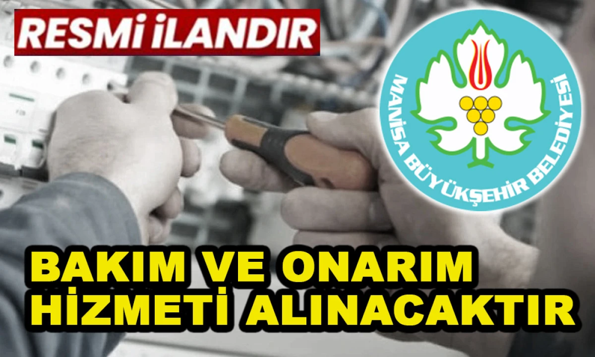 BAKIM VE ONARIM HİZMETİ ALINACAKTIR