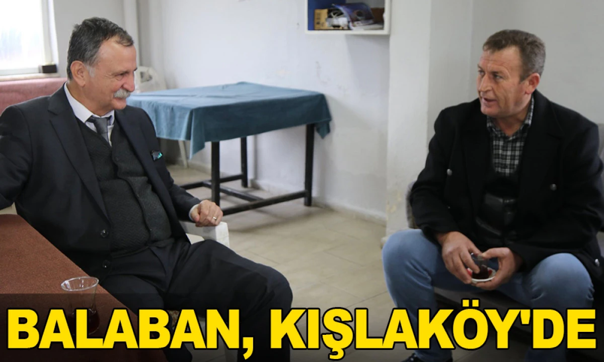 BAŞKAN BALABAN KIŞLAK&Ouml;Y&rsquo;&Uuml;N TALEPLERİNİ YERİNDE DİNLEDİ