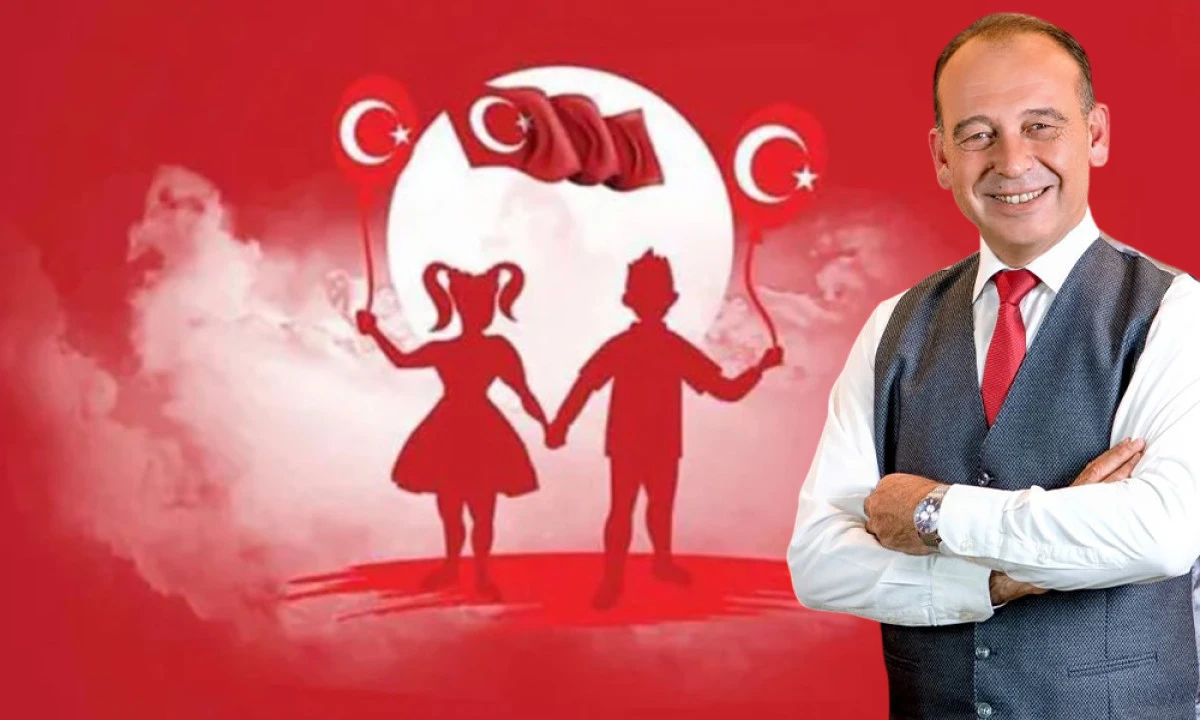 BAŞKAN &Ccedil;ETİN AKIN&rsquo;IN 23 NİSAN MESAJI