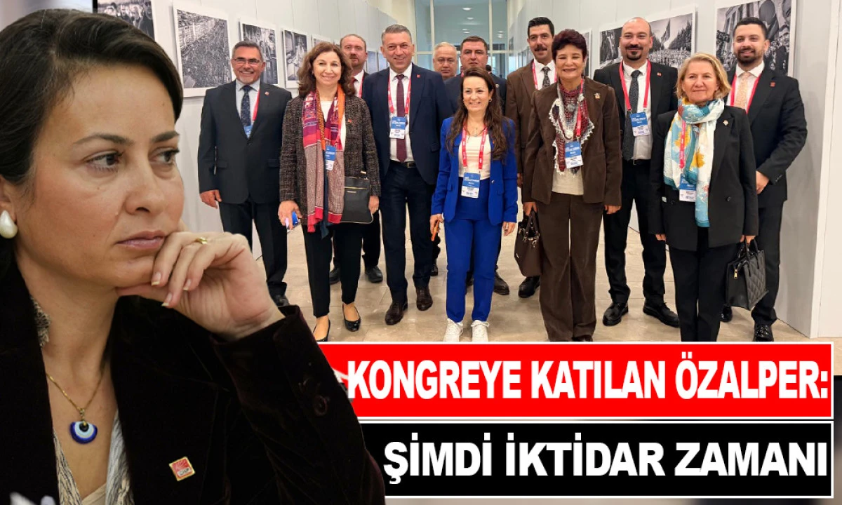 BAŞKAN ÖZALPER CHP 39. OLAĞAN KURULTAYI’NDA