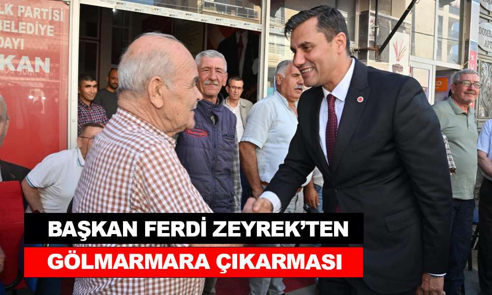 BAŞKAN ZEYREK’TEN GÖLMARMARA ÇIKARMASI