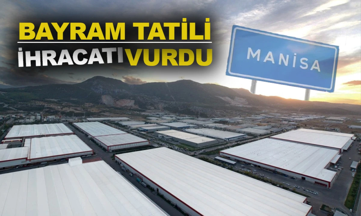 BAYRAM TATİLİ İHRACATI VURDU