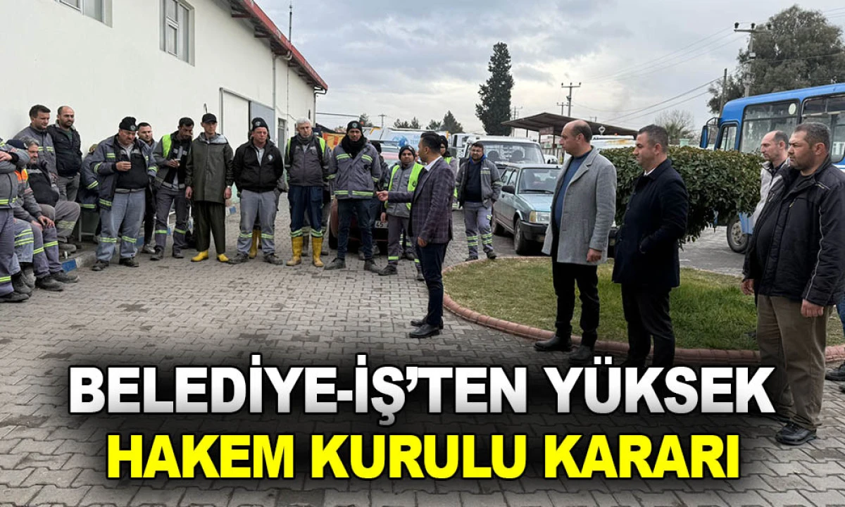 BELEDİYE-İŞ&rsquo;TEN Y&Uuml;KSEK HAKEM KURULU KARARI