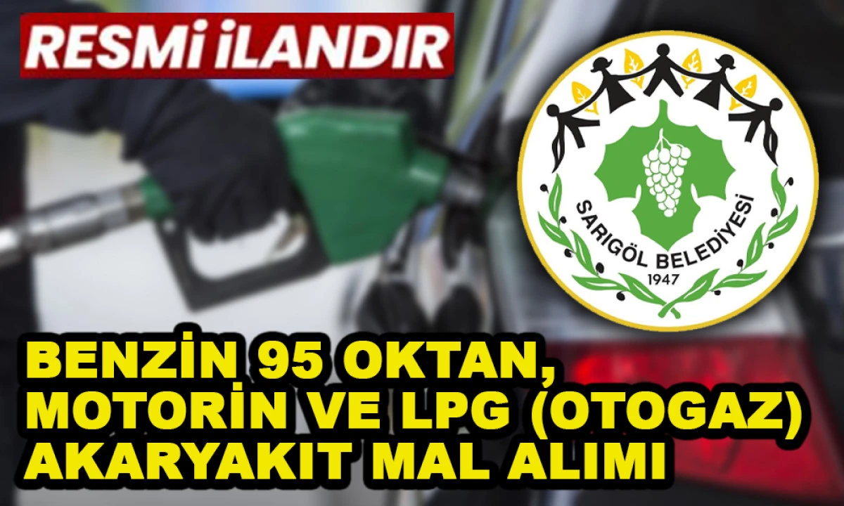 BENZİN 95 OKTAN, MOTORİN VE LPG (OTOGAZ) AKARYAKIT MAL ALIMI