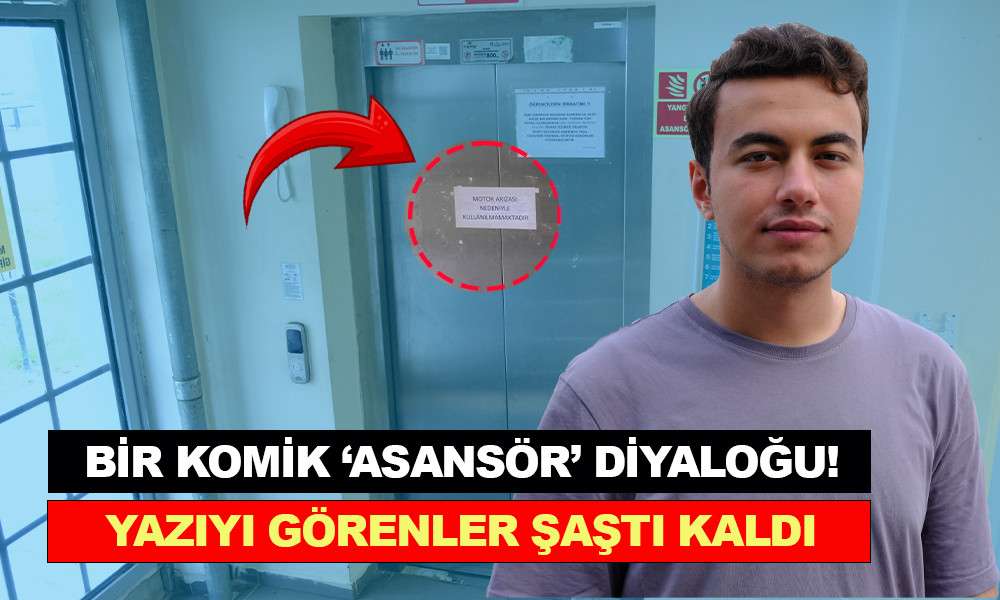 BİR KOMİK ‘ASANSÖR’ DİYALOĞU! YAZIYI GÖRENLER ŞAŞTI KALDI