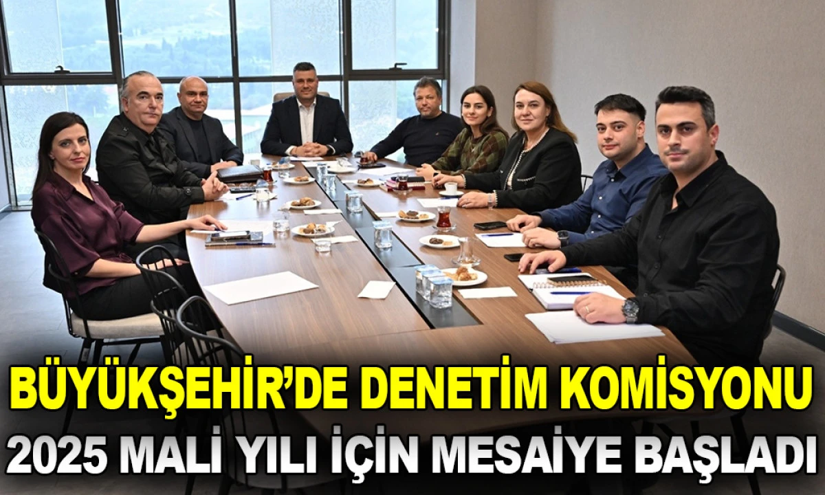 B&Uuml;Y&Uuml;KŞEHİR&rsquo;DE DENETİM KOMİSYONU 2025 MALİ YILI İ&Ccedil;İN MESAİYE BAŞLADI