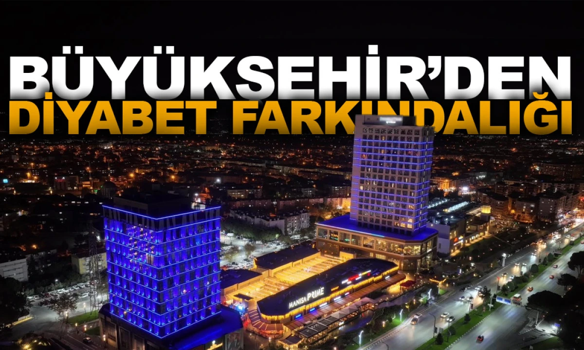 BÜYÜKŞEHİR’DEN DİYABET FARKINDALIĞI
