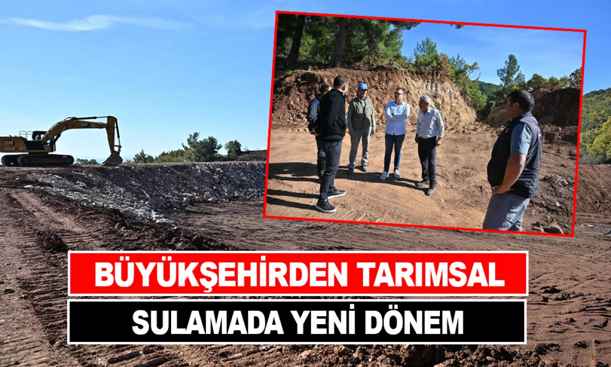 BÜYÜKŞEHİRDEN TARIMSAL SULAMADA YENİ DÖNEM