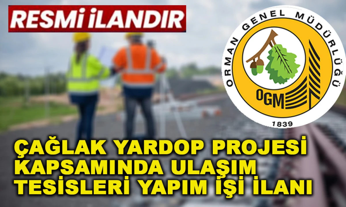 &Ccedil;AĞLAK YARDOP PROJESİ KAPSAMINDA ULAŞIM TESİSLERİ YAPIM İŞİ İLANI