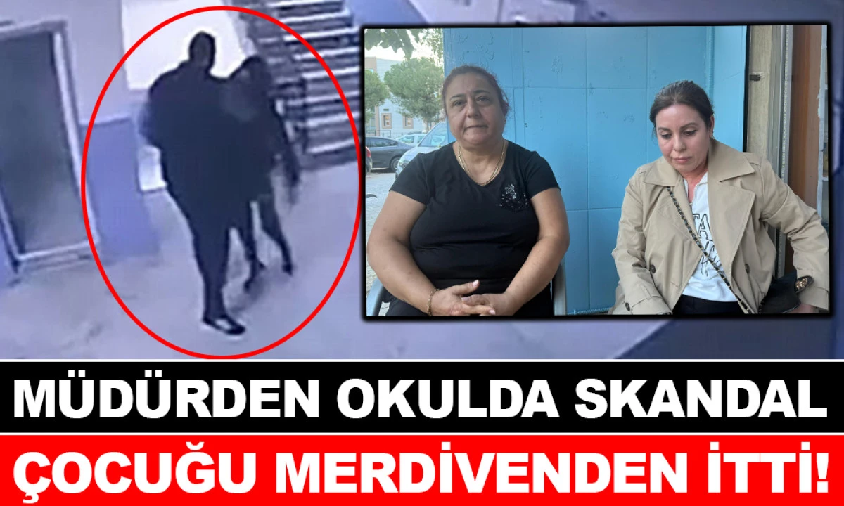 ÇOCUĞA ACIMADI! OKUL MÜDÜRÜNDEN SKANDAL