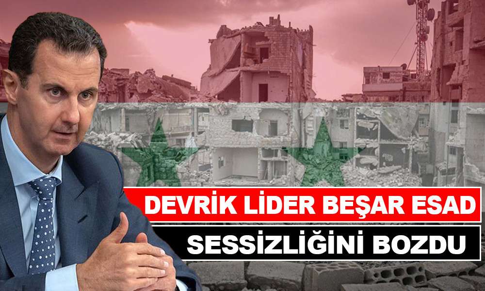 DEVRİK LİDER ESAD SESSİZLİĞİNİ BOZDU
