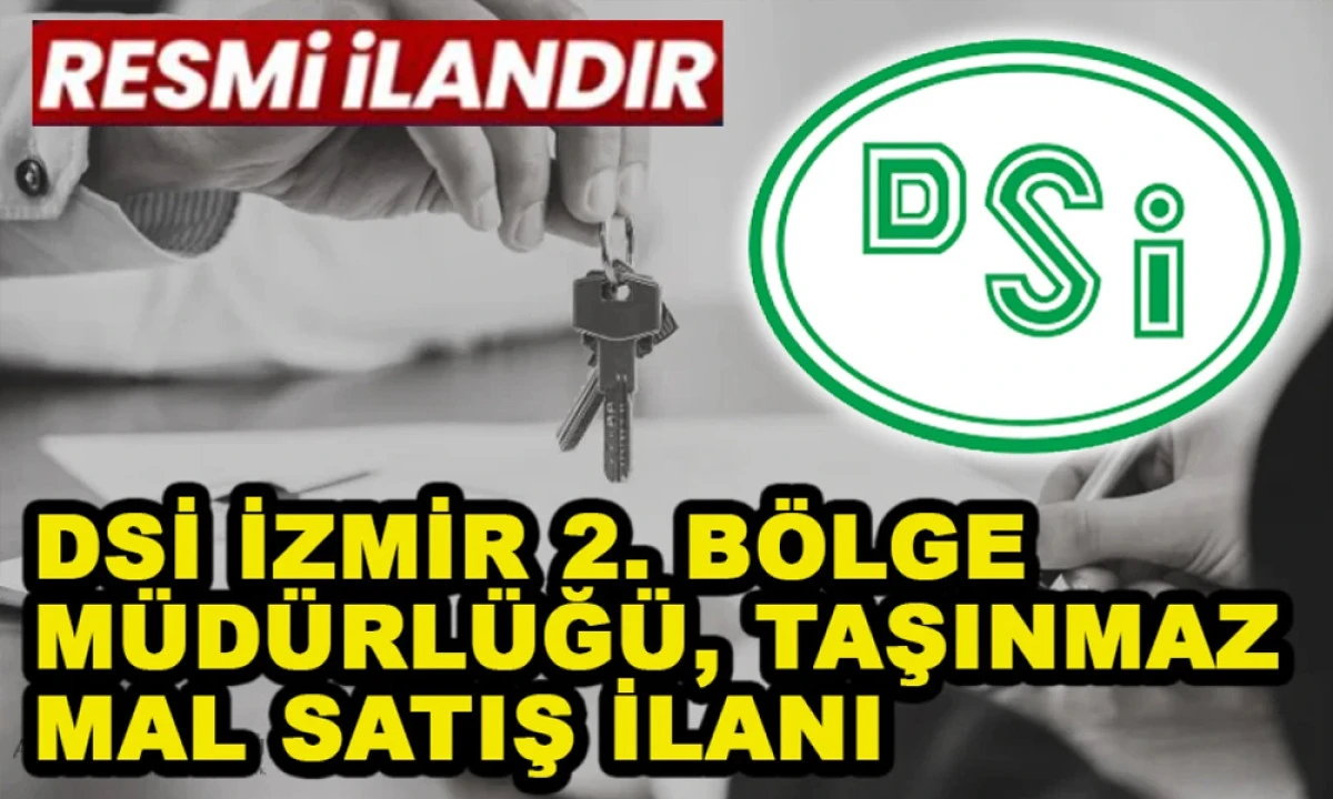DSİ İZMİR 2. BÖLGE MÜDÜRLÜĞÜ, TAŞINMAZ MAL SATIŞ İLANI