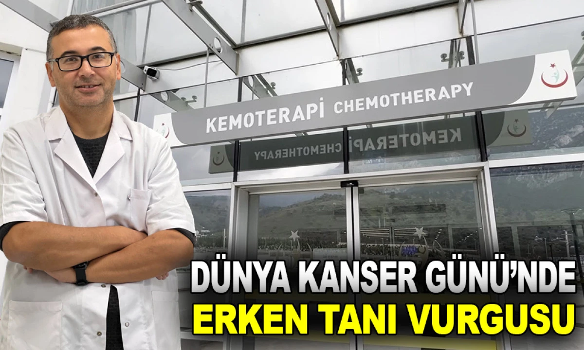 D&Uuml;NYA KANSER G&Uuml;N&Uuml;&rsquo;NDE ERKEN TANI VURGUSU