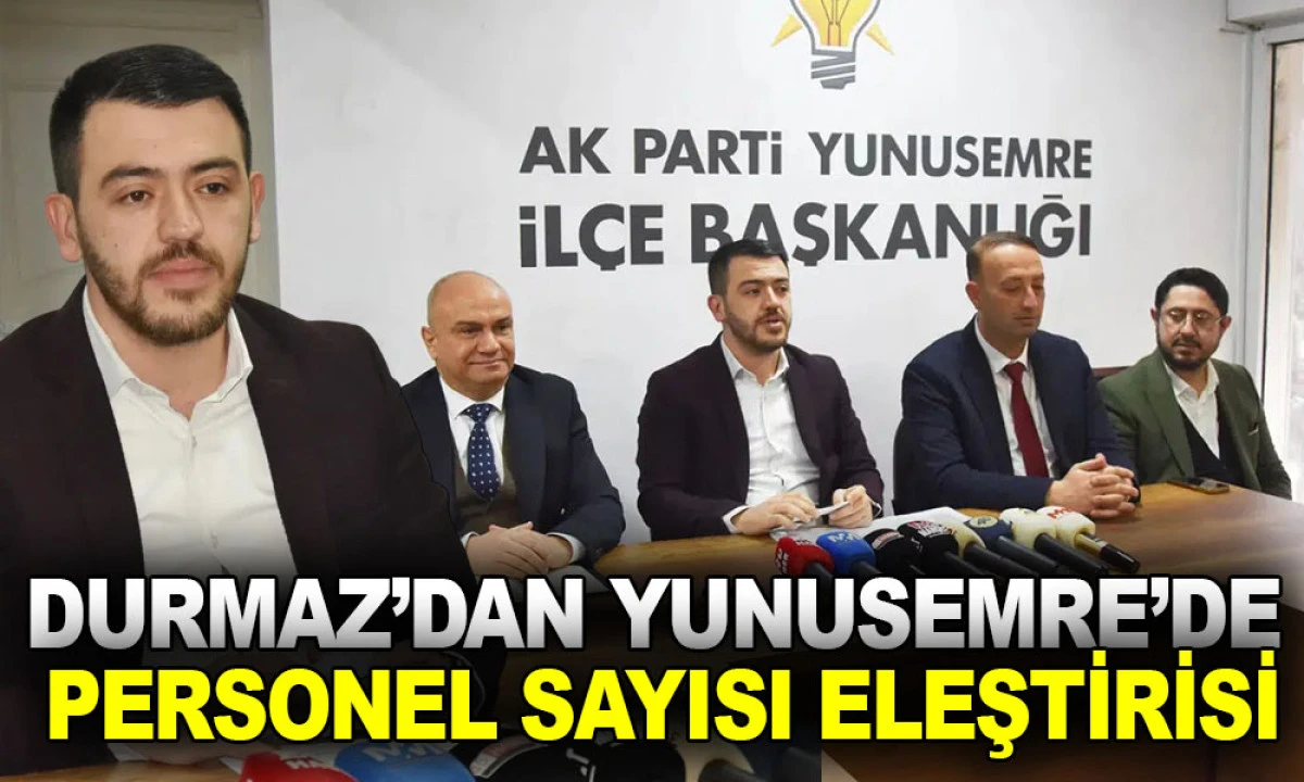 DURMAZ’DAN YUNUSEMRE’DE PERSONEL SAYISI ELEŞTİRİSİ