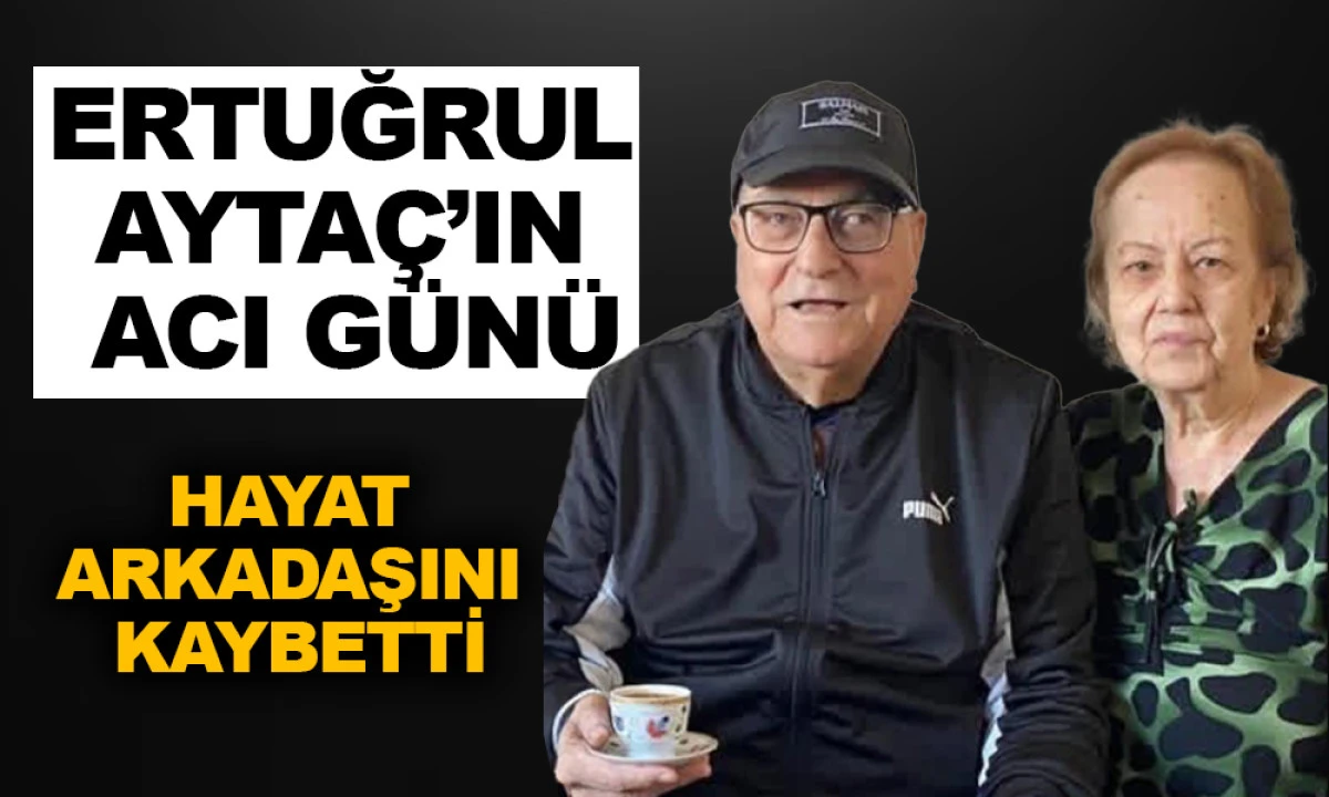 ERTUĞRUL AYTA&Ccedil;'IN ACI G&Uuml;N&Uuml;!