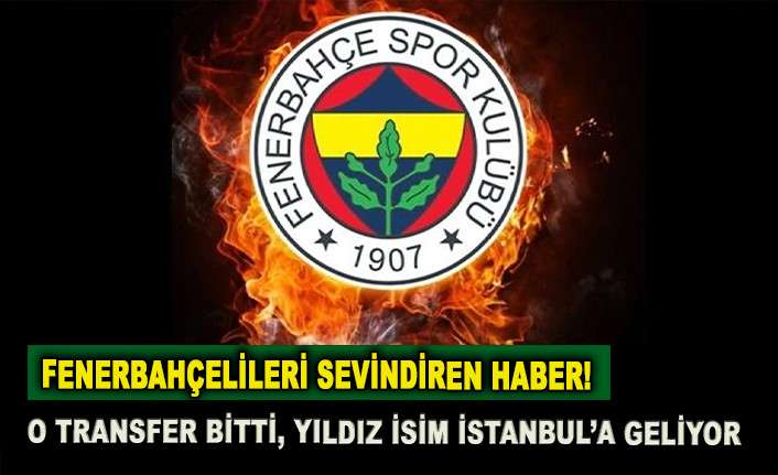 FENERBAHÇELİLERİ SEVİNDİREN HABER! YILDIZ İSİMİ BUGÜN İSTANBUL’A GELİYOR