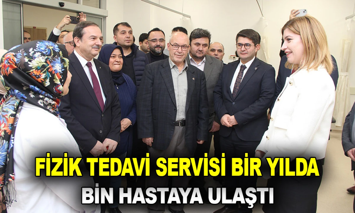 FİZİK TEDAVİ SERVİSİ BİR YILDA BİN HASTAYA ULAŞTI