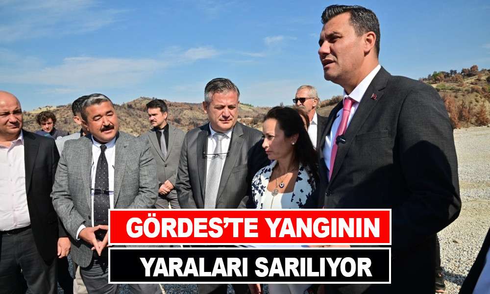 GÖRDES’TE YANGININ YARALARI SARILIYOR