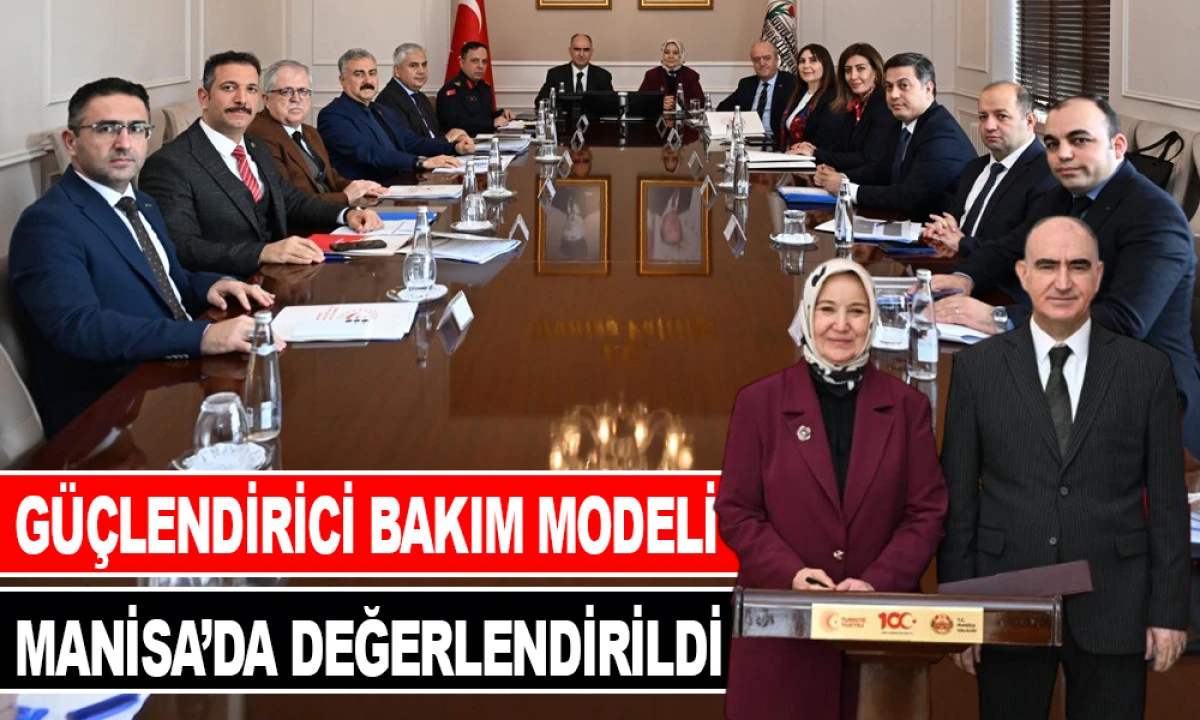 G&Uuml;&Ccedil;LENDİRİCİ BAKIM MODELİ MANİSA&rsquo;DA DEĞERLENDİRİLDİ