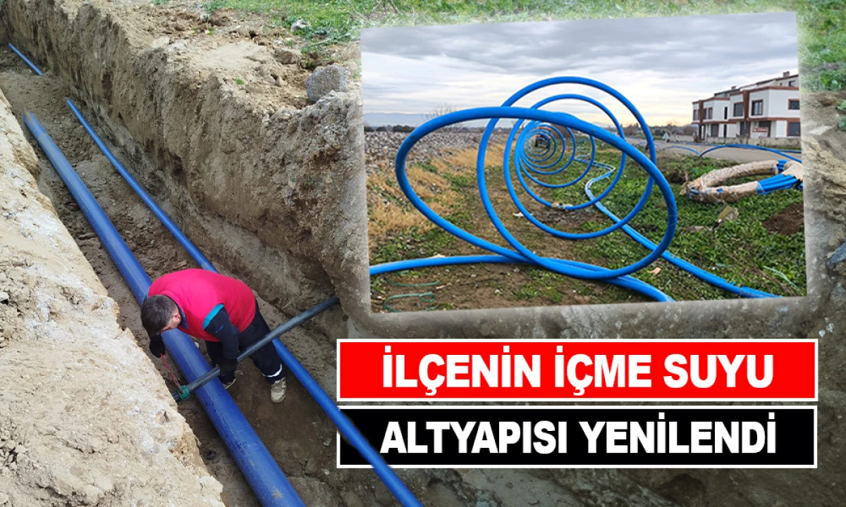 İL&Ccedil;ENİN İ&Ccedil;ME SUYU ALTYAPISI YENİLENDİ