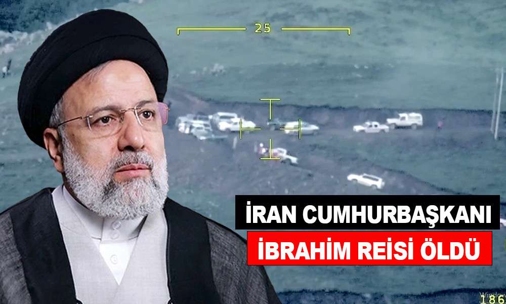 İRAN CUMHURBAŞKANI İBRAHİM REİSİ ÖLDÜ