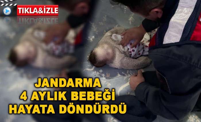 JANDARMA 4 AYLIK BEBEĞİ HAYATA DÖNDÜRDÜ 