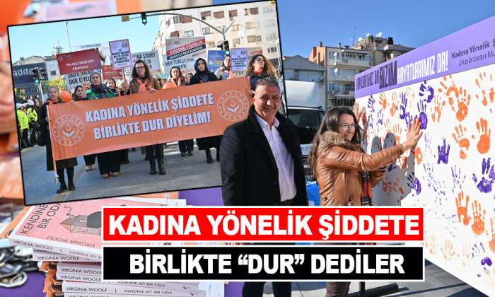 KADINA YÖNELİK ŞİDDETE BİRLİKTE “DUR” DEDİLER
