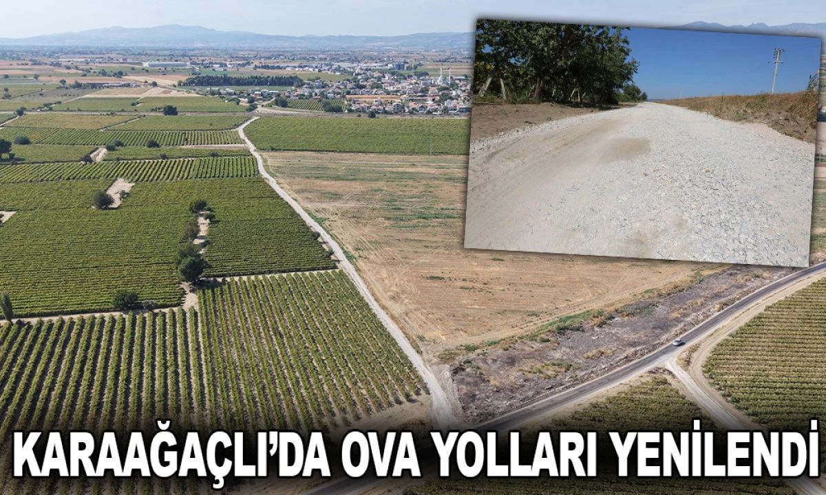 KARAAĞA&Ccedil;LI&rsquo;DA OVA YOLLARI YENİLENDİ
