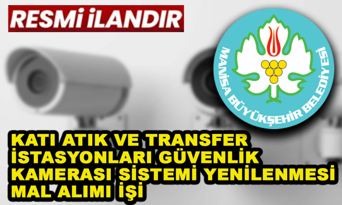 KATI ATIK VE TRANSFER İSTASYONLARI GÜVENLİK KAMERASI SİSTEMİ YENİLENMESİ MAL ALIMI İŞİ