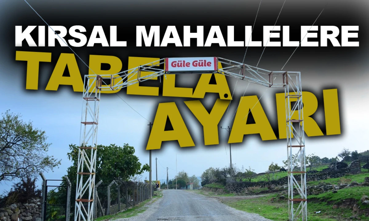 KIRSAL MAHALLELERE TABELA AYARI
