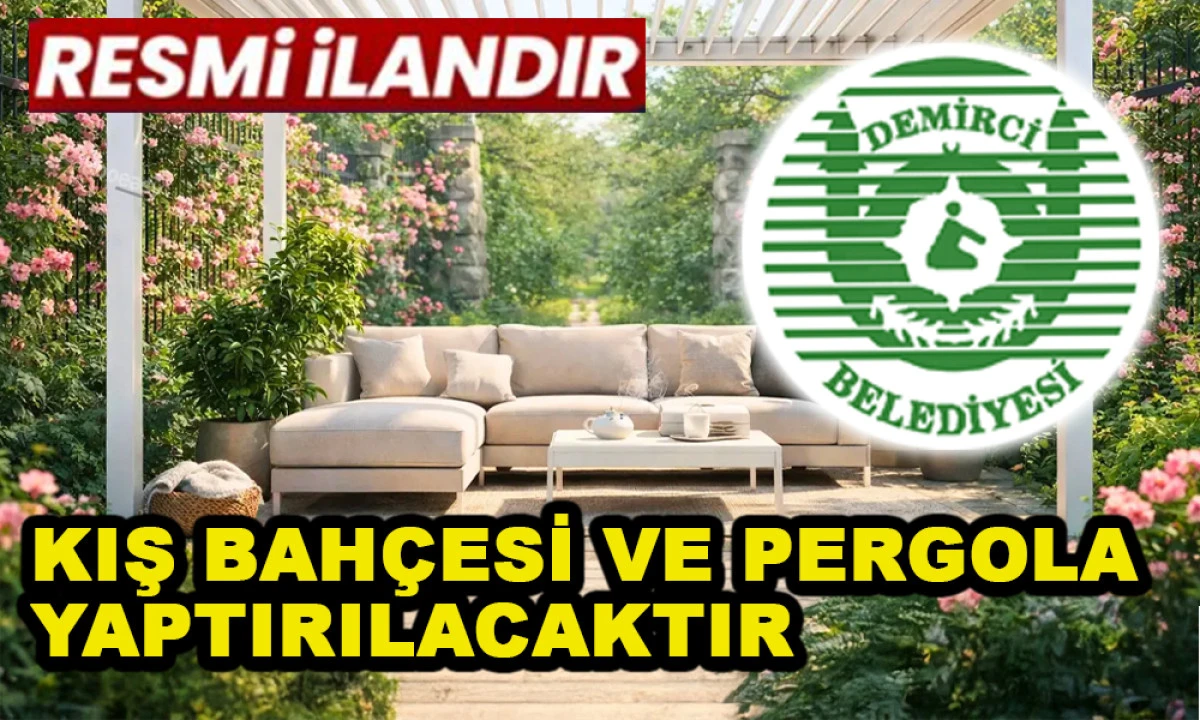 KIŞ BAH&Ccedil;ESİ VE PERGOLA YAPTIRILACAKTIR