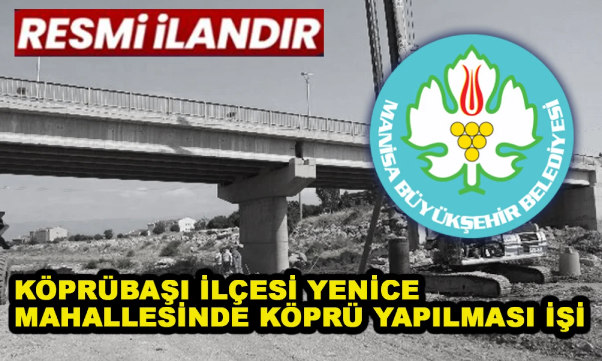 K&Ouml;PR&Uuml;BAŞI İL&Ccedil;ESİ YENİCE MAHALLESİNDE K&Ouml;PR&Uuml; YAPILMASI İŞİ