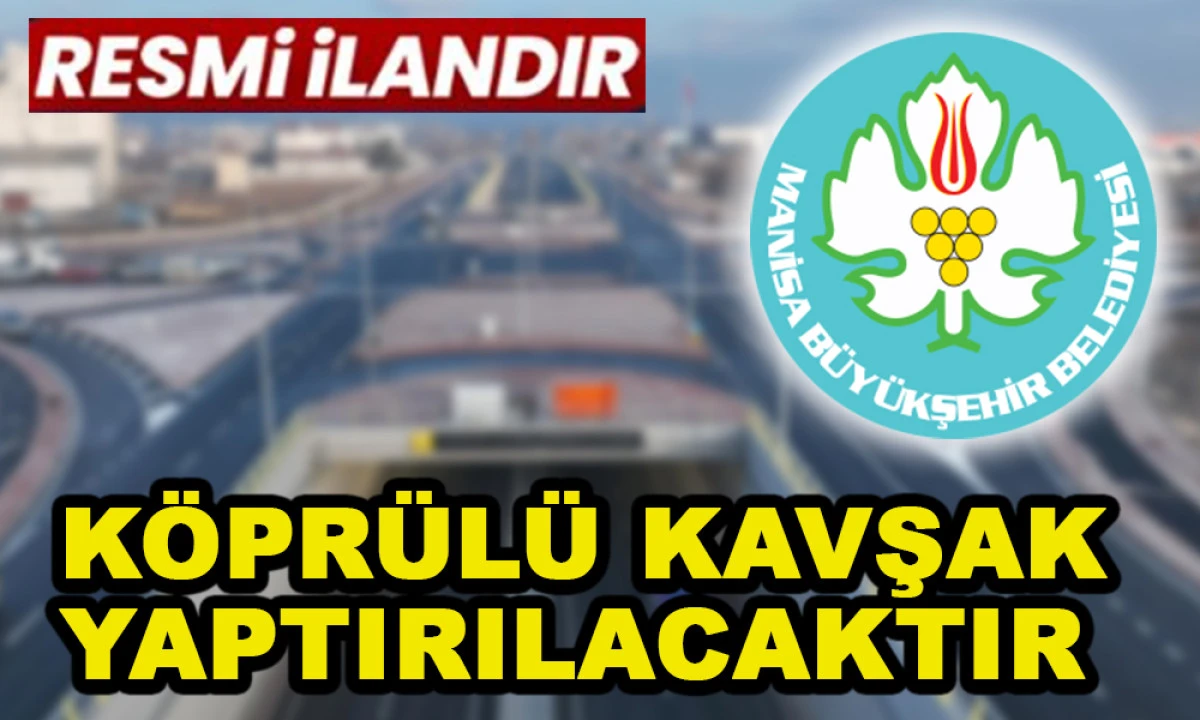 K&Ouml;PR&Uuml;L&Uuml; KAVŞAK YAPTIRILACAKTIR