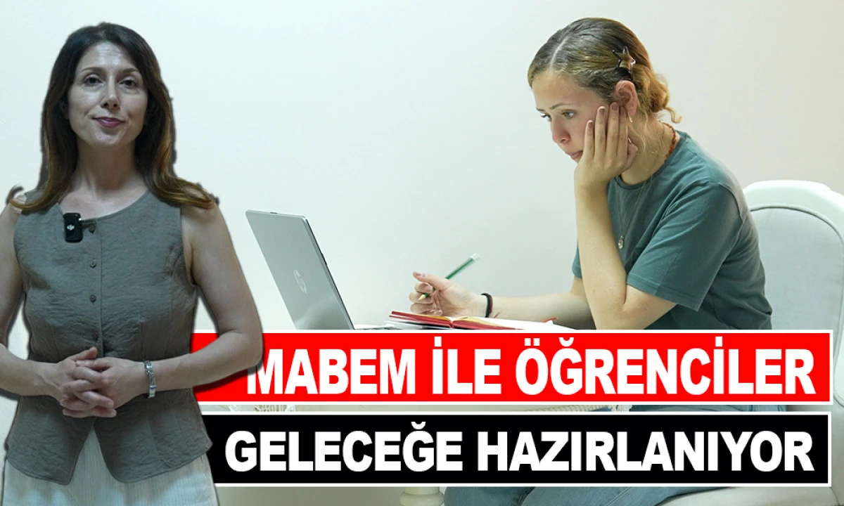 MABEM İLE &Ouml;ĞRENCİLER GELECEĞE HAZIRLANIYOR
