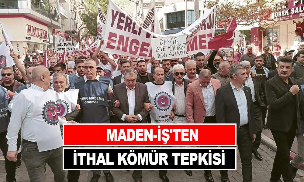 MADEN-İŞ'TEN, İTHAL KÖMÜR TEPKİSİ   