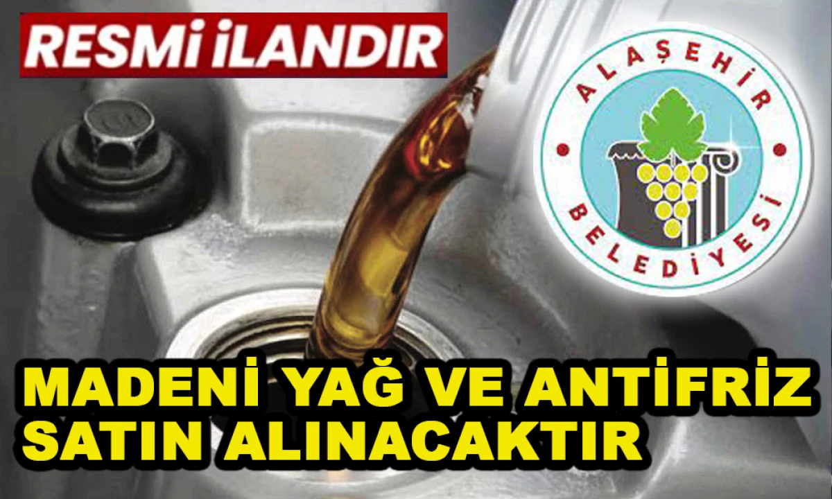 MADENİ YAĞ VE ANTİFRİZ SATIN ALINACAKTIR