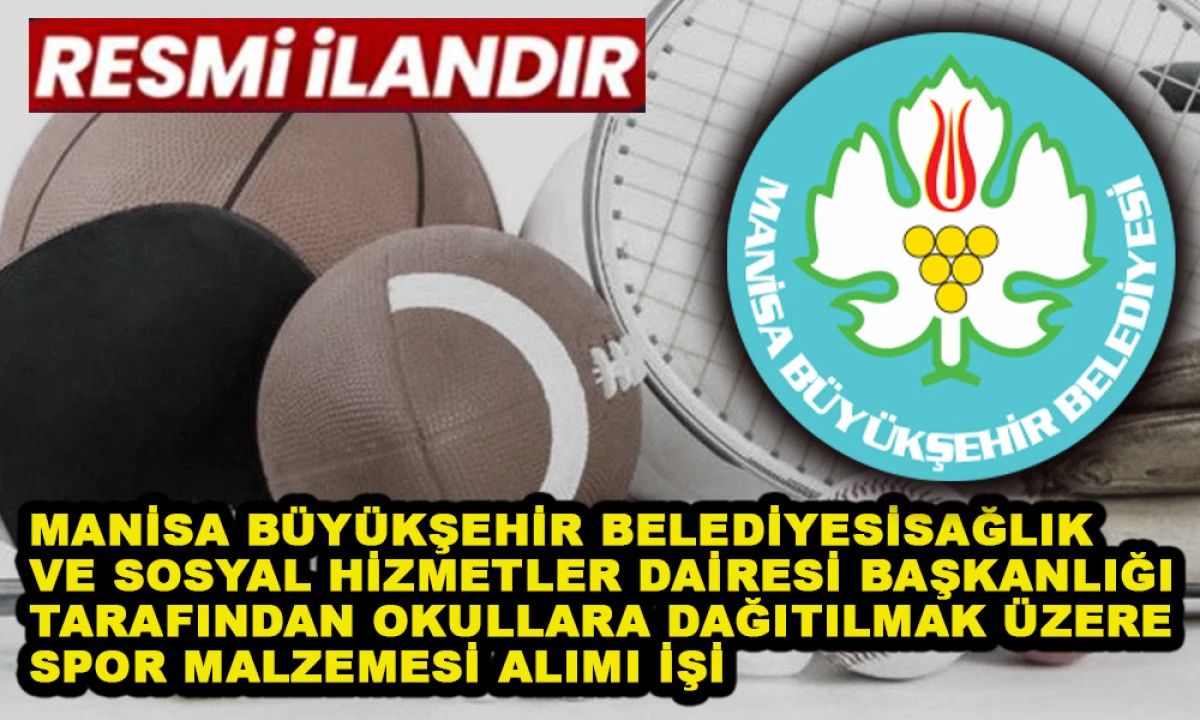 MANİSA B&Uuml;Y&Uuml;KŞEHİR BELEDİYESİ SAĞLIK VE SOSYAL HİZMETLER DAİRESİ BAŞKANLIĞI TARAFINDAN OKULLARA DAĞITILMAK &Uuml;ZERE SPOR MALZEMESİ ALIMI İŞİ
