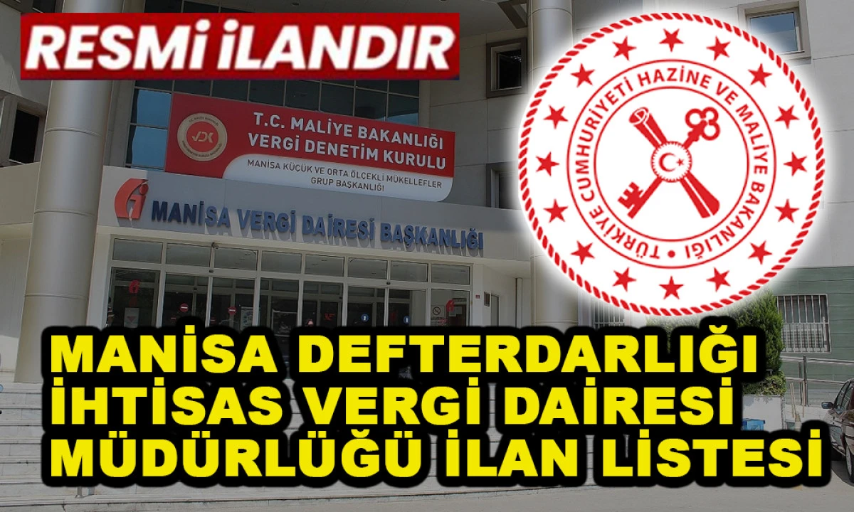 MANİSA DEFTERDARLIĞI İHTİSAS VERGİ DAİRESİ MÜDÜRLÜĞÜ İLAN LİSTESİ