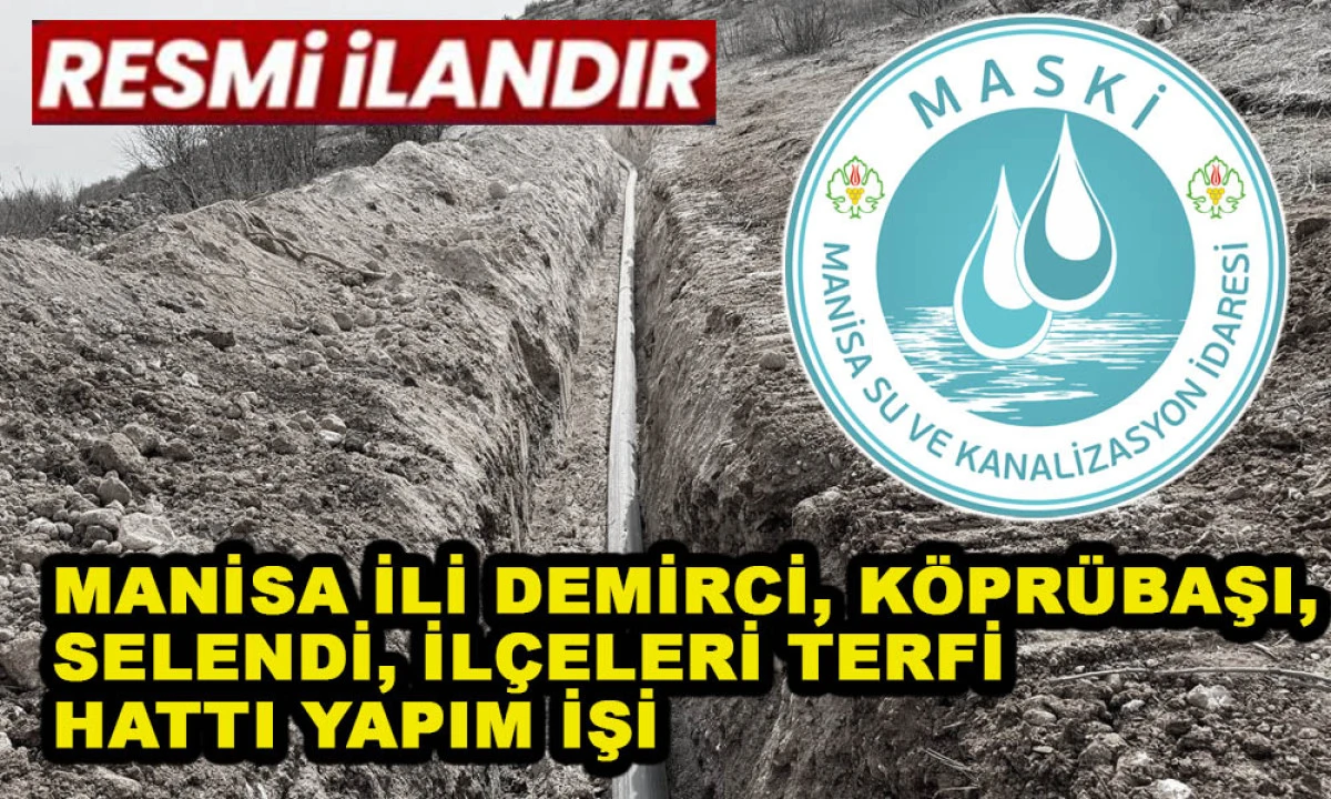 MANİSA İLİ DEMİRCİ, K&Ouml;PR&Uuml;BAŞI, SELENDİ, İL&Ccedil;ELERİ TERFİ HATTI YAPIM İŞİ